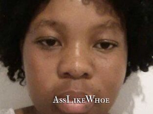 AssLikeWhoe