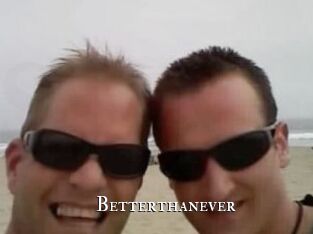 Betterthanever