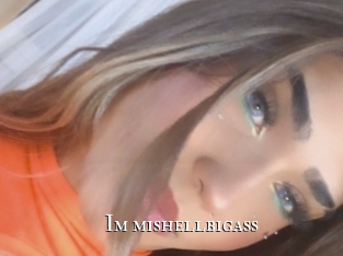 Im_mishellbigass