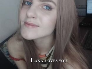 Lana_loves_you