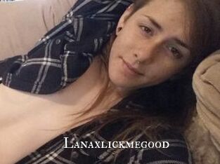 Lanaxlickmegood