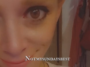 Notmysundaysbest