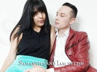 Samantha_and_Iam_fetish